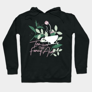 Tea does our fancy aid Hoodie